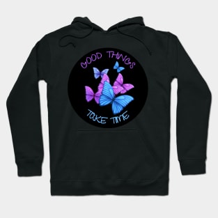 Good Things Take Time Hoodie